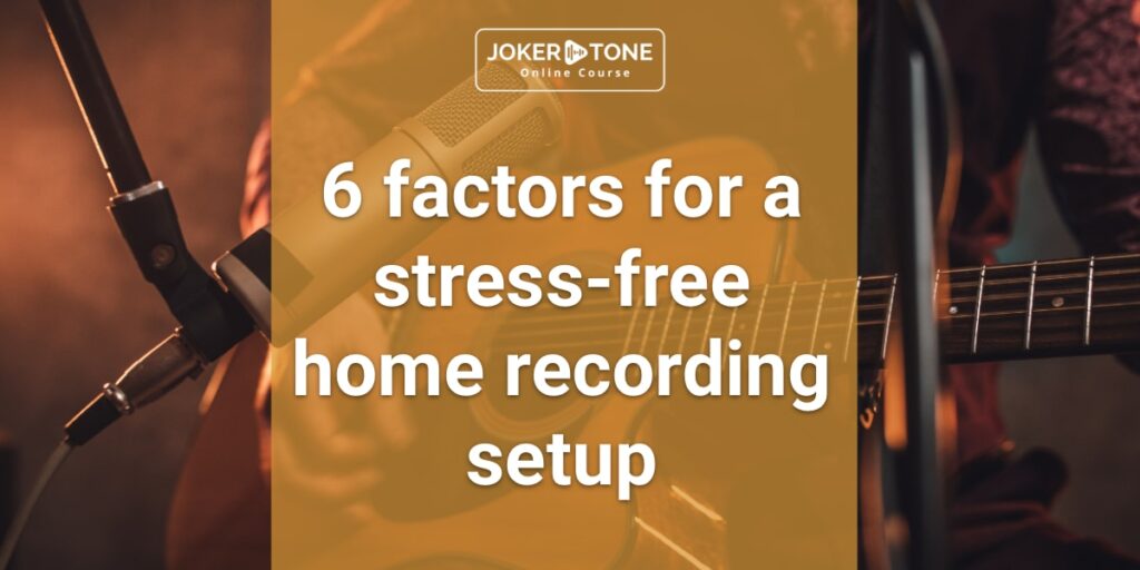 Joker Tone Course - 6 factors for a stress home recording setup header image