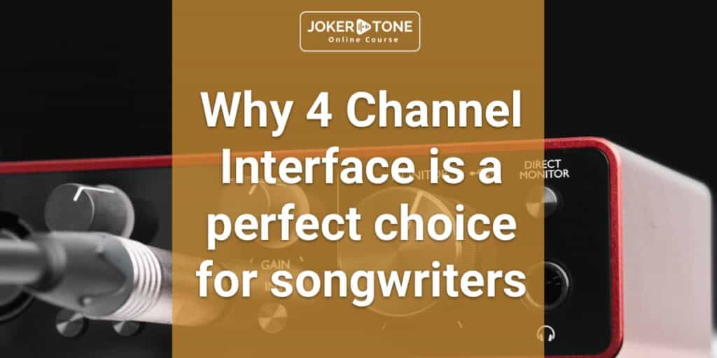 Joker Tone Course - 4 channel audio interface for a songwriter is a perfect choice