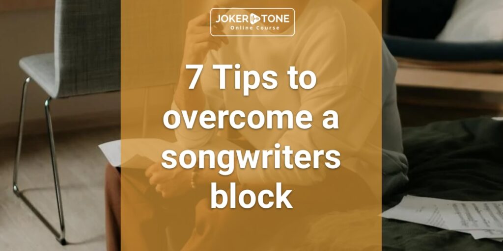 Joker Tone Course - 7 tips to overcome a songwriting block
